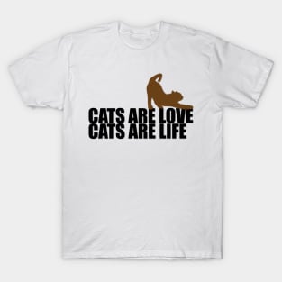 Cats are love, cats are life T-Shirt